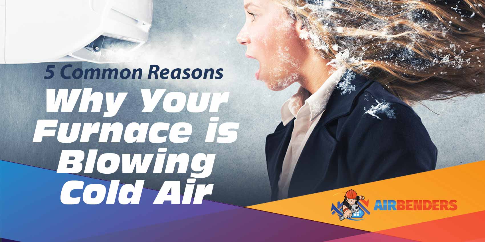 Common Reasons Why Your Furnace is Blowing Cold Air