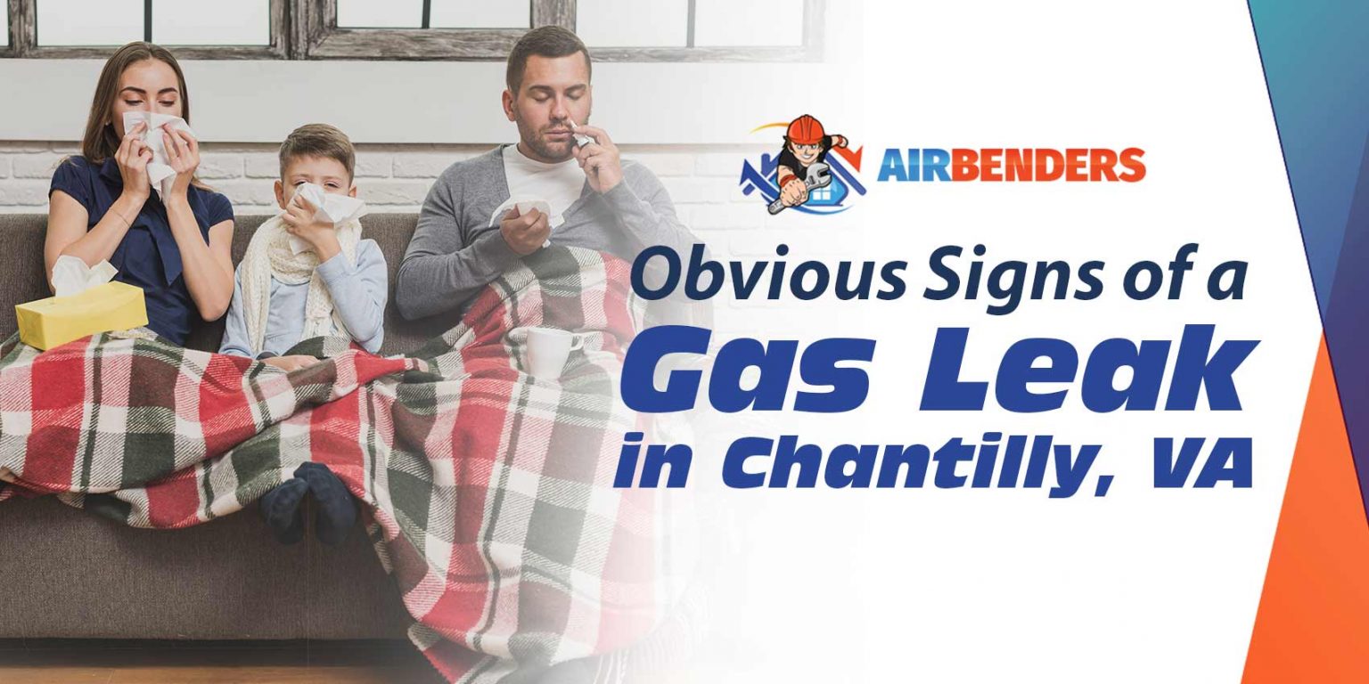 Obvious Signs of a Gas Leak in Chantilly, Virginia
