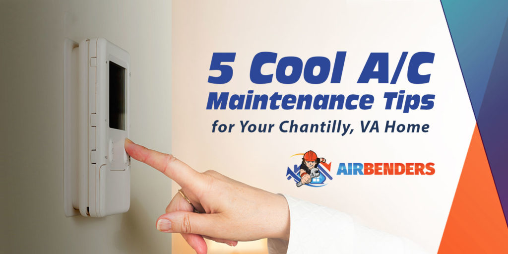 5 Cool A/C Maintenance Tips for Your Chantilly, VA Home