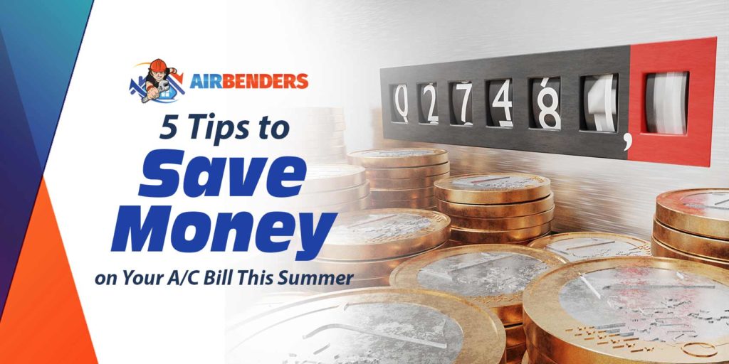 5 Tips to Save Money on Your A/C Bill This Summer