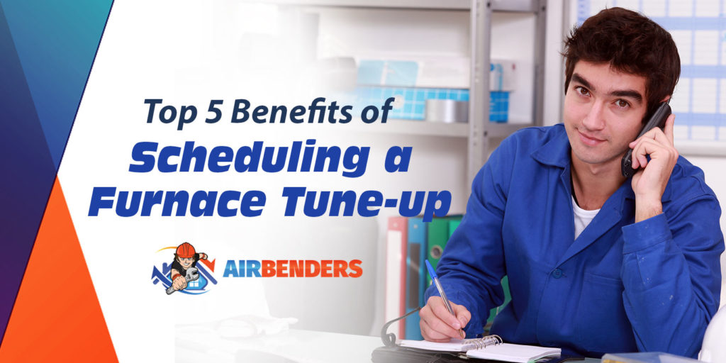 Top 5 Benefits of Scheduling a Furnace Tune-up